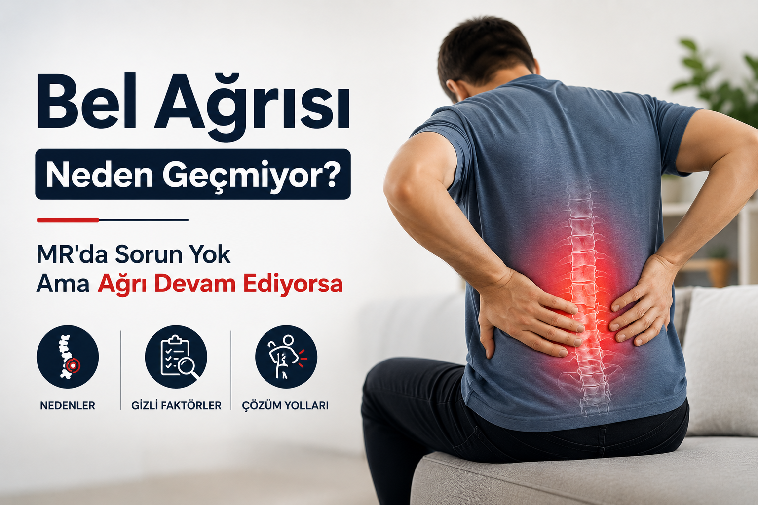 Bel Ağrısı Neden Geçmiyor? MR'da Sorun Yok Ama Ağrı Devam Ediyorsa